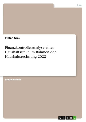 Finanzkontrolle. Analyse einer Haushaltsstelle im Rahmen der Haushaltsrechnung 2022