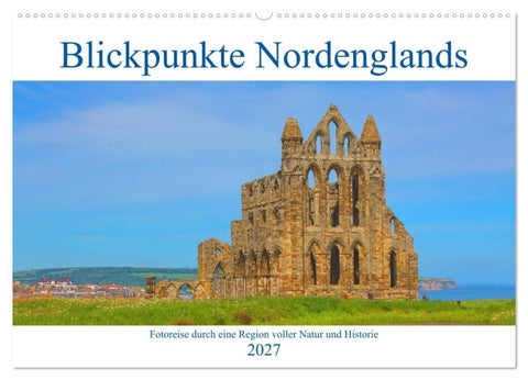 Blickpunkte Nordenglands (Wandkalender 2027 DIN A2 quer), CALVENDO Monatskalender