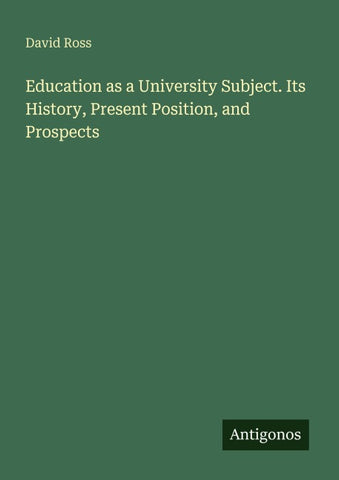 Education as a University Subject. Its History, Present Position, and Prospects