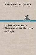 Le Robinson suisse ou Histoire d'une famille suisse naufragée