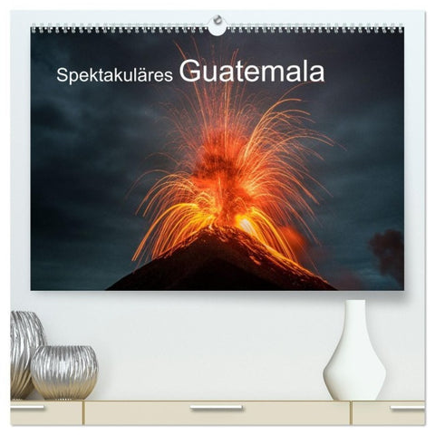Spektakuläres Guatemala (hochwertiger Premium Wandkalender 2027 DIN A2 quer), Kunstdruck in Hochglanz