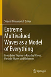 Extreme Multivalued Waves as a Model of Everything