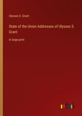 State of the Union Addresses of Ulysses S. Grant