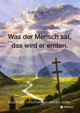 Was der Mensch sät, das wird er ernten