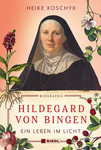 Hildegard von Bingen: Ein Leben im Licht