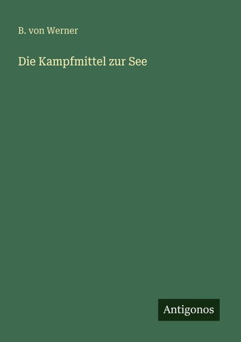 Die Kampfmittel zur See