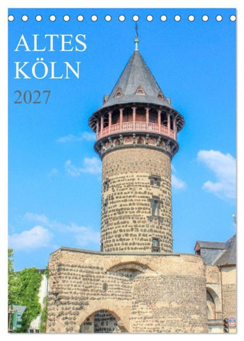 Altes Köln (Tischkalender 2027 DIN A5 hoch), CALVENDO Monatskalender