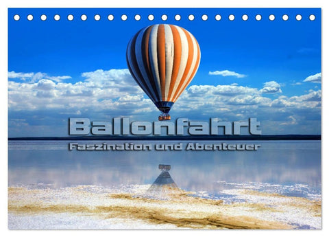 Ballonfahrt - Faszination und Abenteuer (Tischkalender 2026 DIN A5 quer), CALVENDO Monatskalender