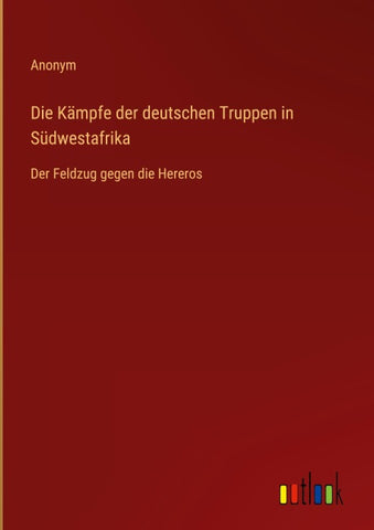 Die Kämpfe der deutschen Truppen in Südwestafrika