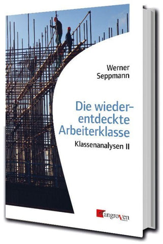 Die wiederentdeckte Arbeiterklasse
