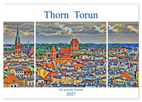 Thorn Torun - Die gotische Altstadt (Wandkalender 2027 DIN A2 quer), CALVENDO Monatskalender