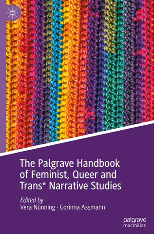 The Palgrave Handbook of Feminist, Queer and Trans* Narrative Studies