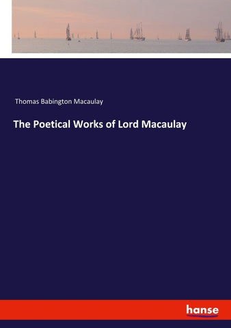 The Poetical Works of Lord Macaulay