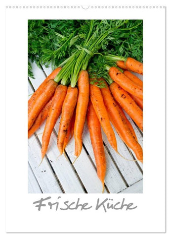 Frische Küche (Wandkalender 2027 DIN A2 hoch), CALVENDO Monatskalender