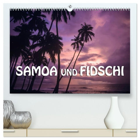 Samoa und Fidschi (hochwertiger Premium Wandkalender 2027 DIN A2 quer), Kunstdruck in Hochglanz