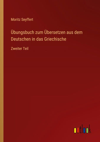Übungsbuch zum Übersetzen aus dem Deutschen in das Griechische