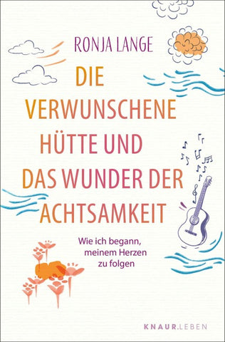 Die verwunschene Hütte und das Wunder der Achtsamkeit