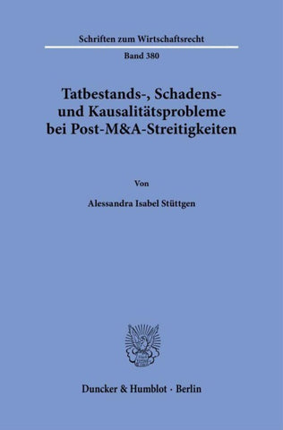 Tatbestands-, Schadens- und Kausalitätsprobleme bei Post-M&A-Streitigkeiten
