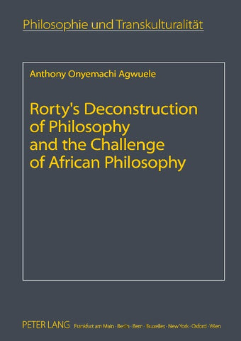 Rorty’s Deconstruction of Philosophy and the Challenge of African Philosophy