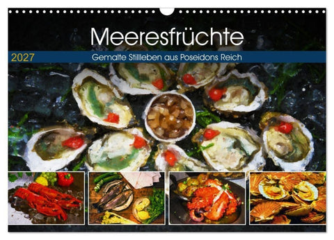 Meeresfrüchte - Gemalte Stillleben aus Poseidons Reich (Wandkalender 2027 DIN A3 quer), CALVENDO Monatskalender