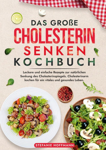 Das große Cholesterin Senken Kochbuch