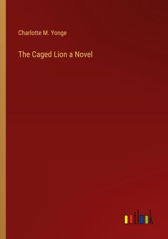 The Caged Lion a Novel