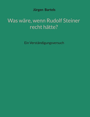 Was wäre, wenn Rudolf Steiner recht hätte?