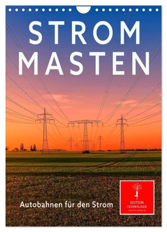 Strommasten - Autobahnen für den Strom (Wandkalender 2027 DIN A4 hoch), CALVENDO Monatskalender
