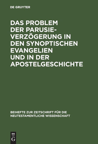 Das Problem der Parusieverzögerung in den synoptischen Evangelien und in der Apostelgeschichte