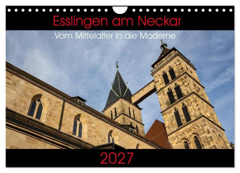 Esslingen am Neckar - Vom Mittelalter in die Moderne (Wandkalender 2027 DIN A4 quer), CALVENDO Monatskalender