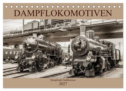 Dampflokomotiven - dampfende Stahlkolosse (Tischkalender 2027 DIN A5 quer), CALVENDO Monatskalender