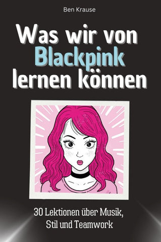 Was wir von Blackpink lernen können