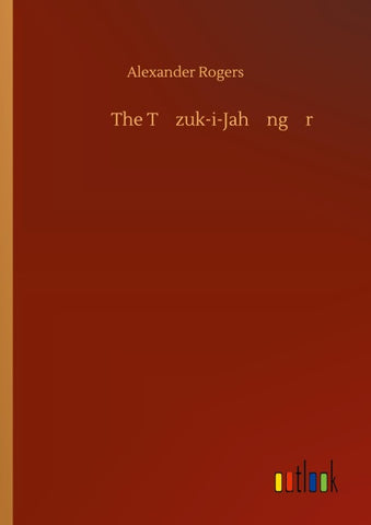 The T¿zuk-i-Jah¿ng¿r¿