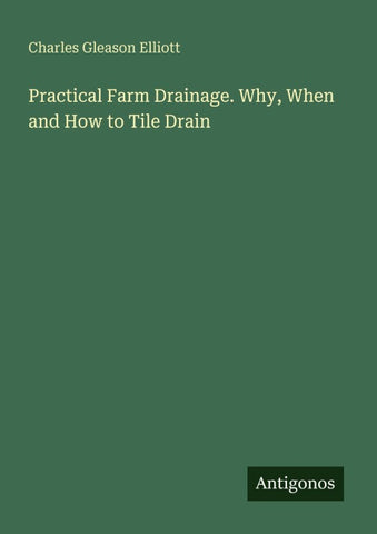 Practical Farm Drainage. Why, When and How to Tile Drain
