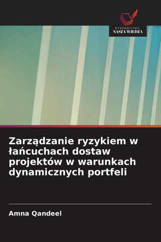 Zarz¿dzanie ryzykiem w ¿a¿cuchach dostaw projektów w warunkach dynamicznych portfeli