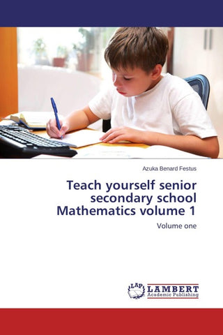 Teach yourself senior secondary school Mathematics volume 1
