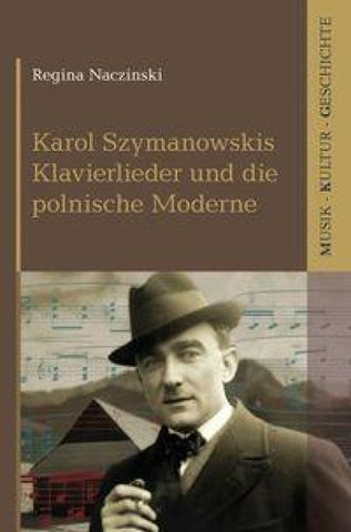 Karol Szymanowskis Klavierlieder und die polnische Moderne