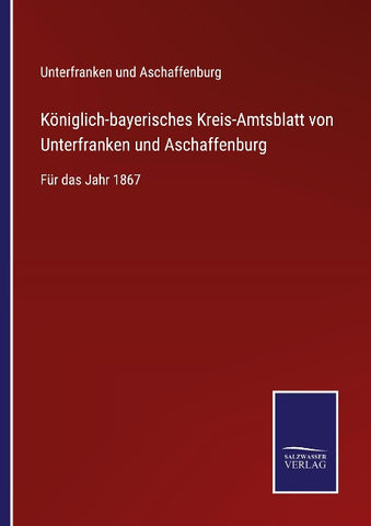 Königlich-bayerisches Kreis-Amtsblatt von Unterfranken und Aschaffenburg