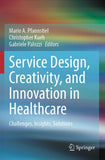 Service Design, Creativity, and Innovation in Healthcare