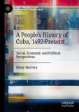 A People’s History of Cuba, 1492-Present