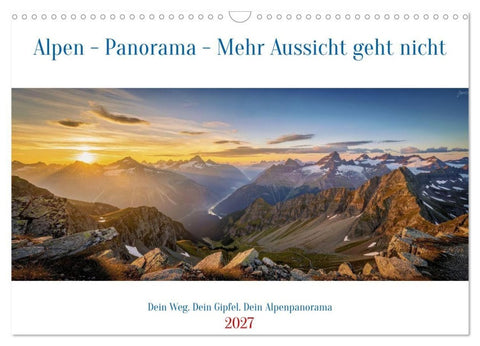 Alpen - Panorama - Mehr Aussicht geht nicht (Wandkalender 2027 DIN A3 quer), CALVENDO Monatskalender