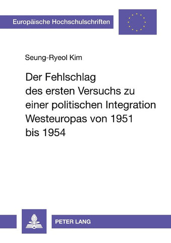 Der Fehlschlag des ersten Versuchs zu einer politischen Integration Westeuropas von 1951 bis 1954