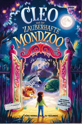 Cleo und der zauberhafte Mondzoo: Höre niemals auf, zu träumen!