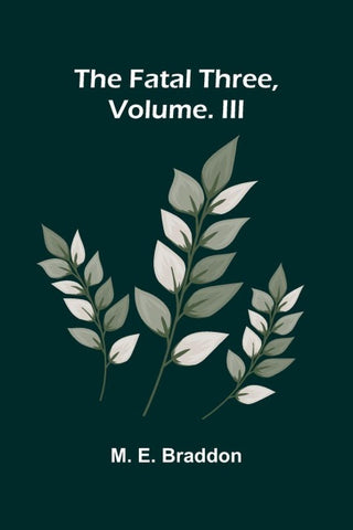 The fatal three, vol. III