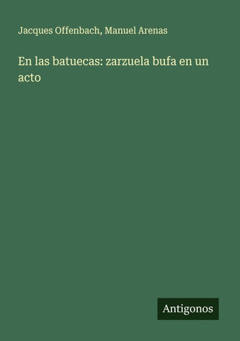 En las batuecas: zarzuela bufa en un acto