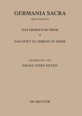 Die Bistümer der Kirchenprovinz Trier. Das Erzbistum Trier 9: Das Stift St. Simeon in Trier