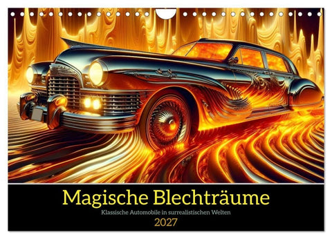 Magische Blechträume (Wandkalender 2027 DIN A4 quer), CALVENDO Monatskalender