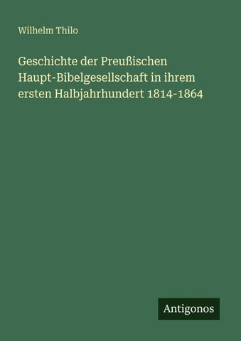Geschichte der Preußischen Haupt-Bibelgesellschaft in ihrem ersten Halbjahrhundert 1814-1864