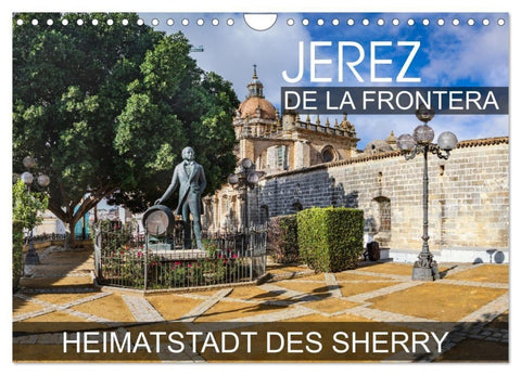 Jerez de la Frontera - Heimatstadt des Sherry (Wandkalender 2027 DIN A4 quer), CALVENDO Monatskalender