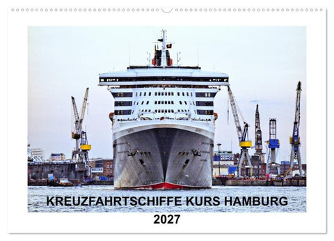 Kreuzfahrtschiffe Kurs Hamburg 2027 (Wandkalender 2027 DIN A2 quer), CALVENDO Monatskalender